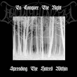 To Conquer The Night : Spreading The Hatred Within